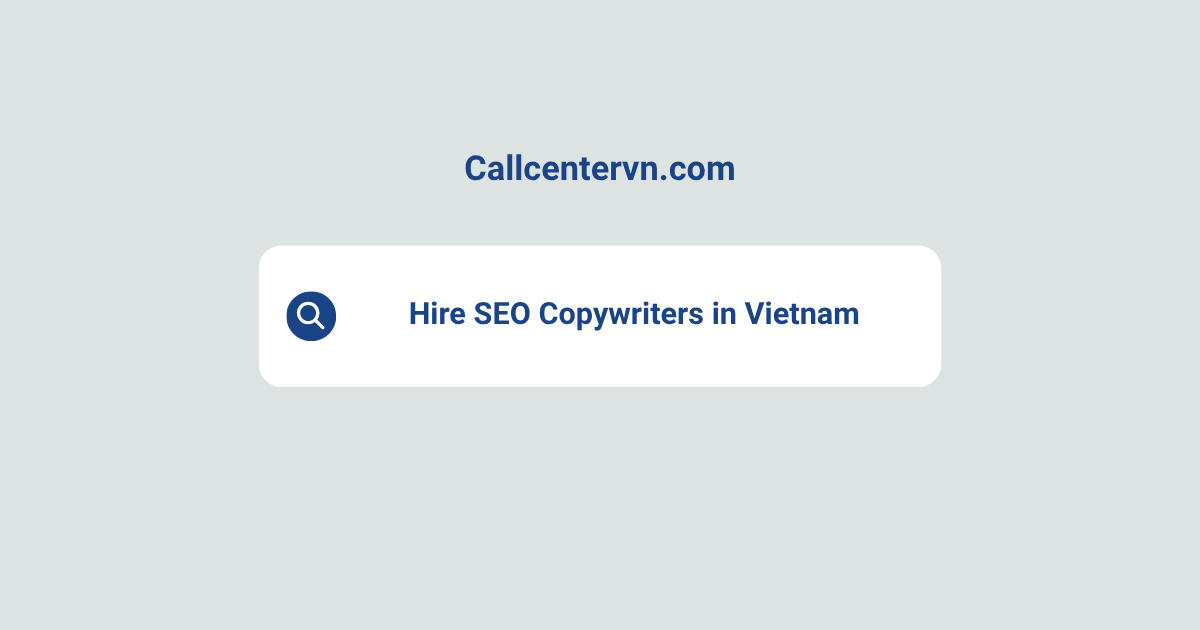 Hire SEO Copywriters in Vietnam | Save Up to 70% on Staffing Costs